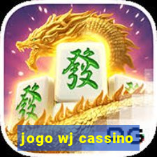 jogo wj cassino